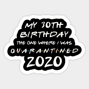 My 30th Birthday In Quarantine Sticker